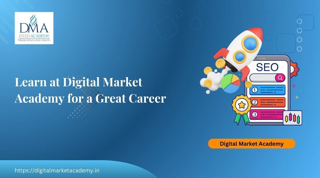 learn digital marketing at digital market academy for a great career in Bangalore