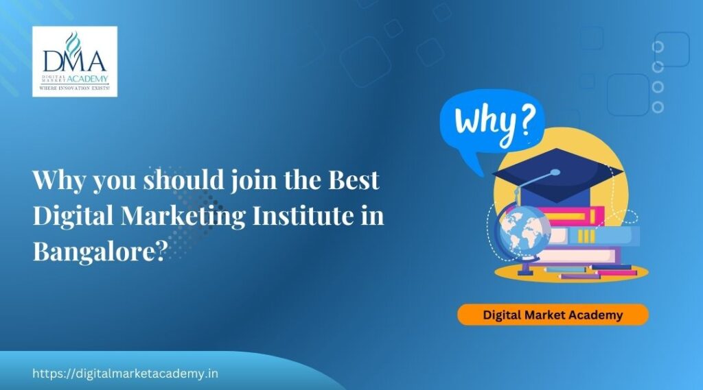 Why you should join the Best Digital Marketing Institute in Bangalore