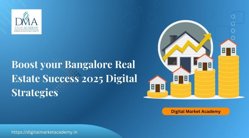 boost your real estate success using digital marketing strategies in Bangalore in 2025