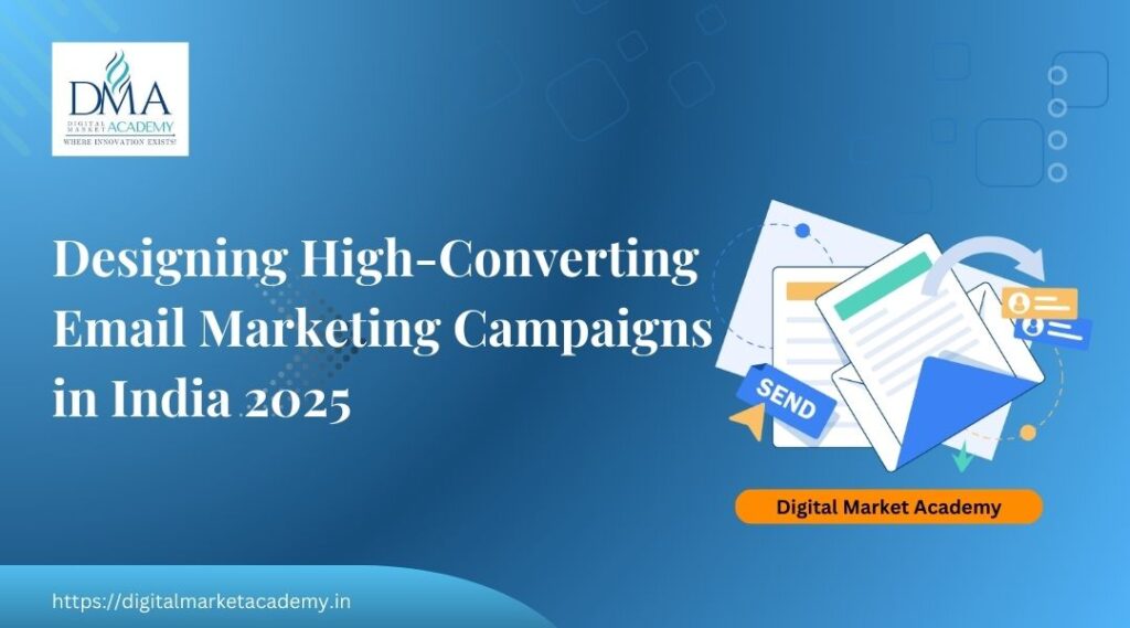 High-Converting Email Campaigns India 2025, learn how to run them