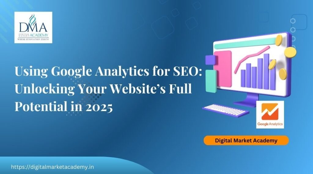 Using Google Analytics for SEO: Unlocking Your Website's Full Potential in 2025 5 Using Google Analytics for SEO: Unlocking Your Website’s Full Potential in 2025