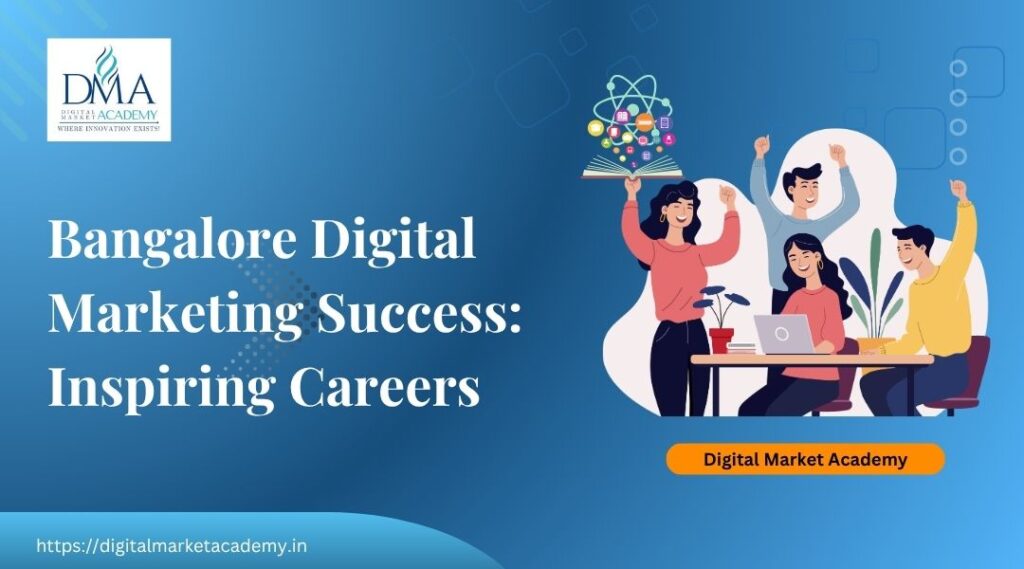 digital marketing success stories Bangalore, learn about inspiring careers