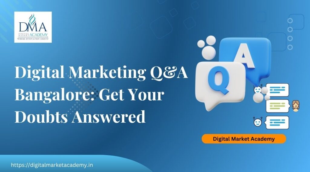 digital marketing q&a bangalore, where all your doubts are answered