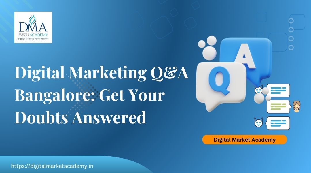 digital marketing q&a bangalore, where all your doubts are answered