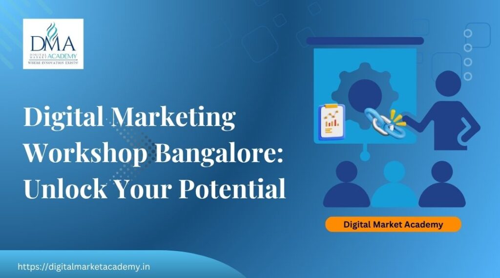 attend the best digital marketing workshop in bangalore
