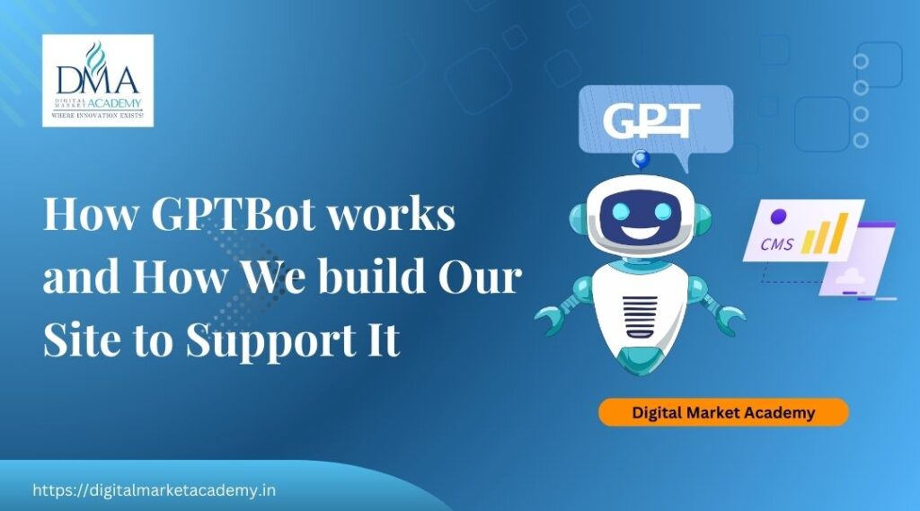 How GPTBot works and how Digital Market Academy structured its website for AI crawler support in 2025