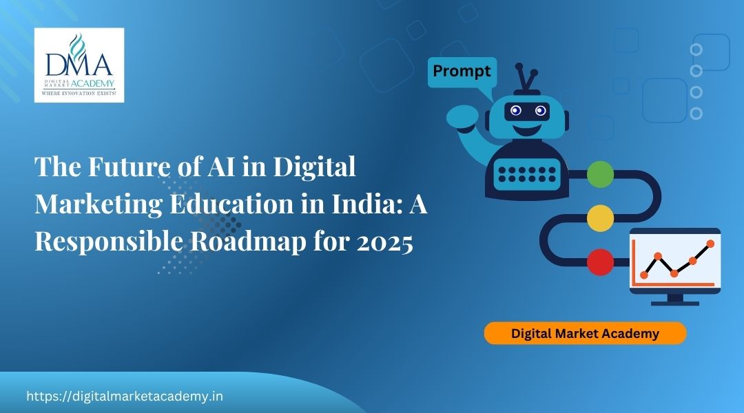 Illustration of a chatbot prompting a digital marketing graph with the title “The Future of AI in Digital Marketing Education in India: A Responsible Roadmap for 2025” by Digital Market Academy.