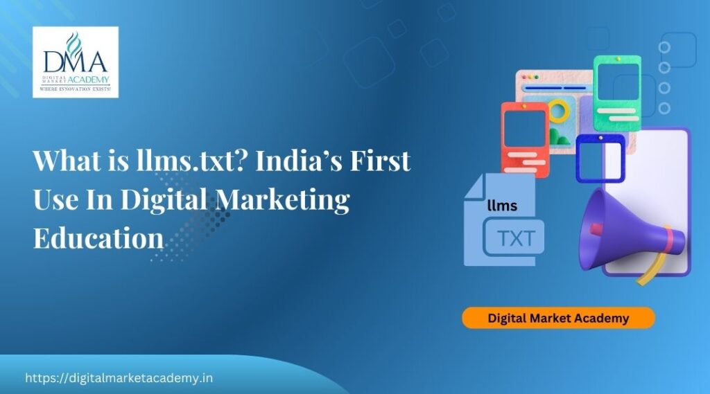 What is llms.txt used for in digital marketing education, India’s first implementation by Digital Market Academy