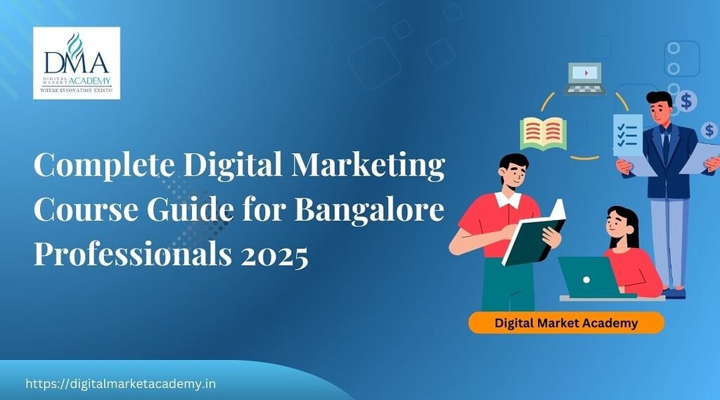 Best digital marketing course in Bangalore 2025 – institutes & fees