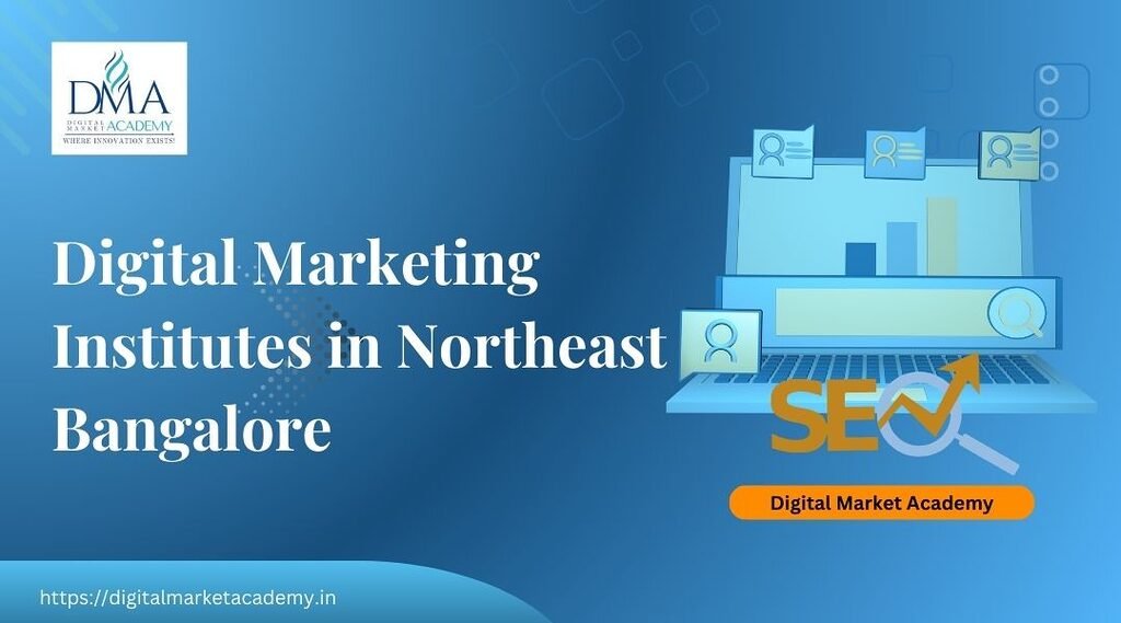 Digital marketing institutes Northeast Bangalore – Kammanahalli & Kalyan Nagar