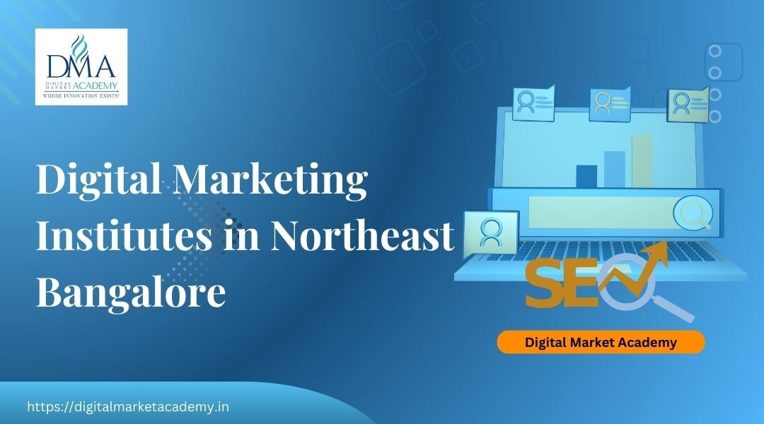 Digital marketing institutes Northeast Bangalore – Kammanahalli & Kalyan Nagar