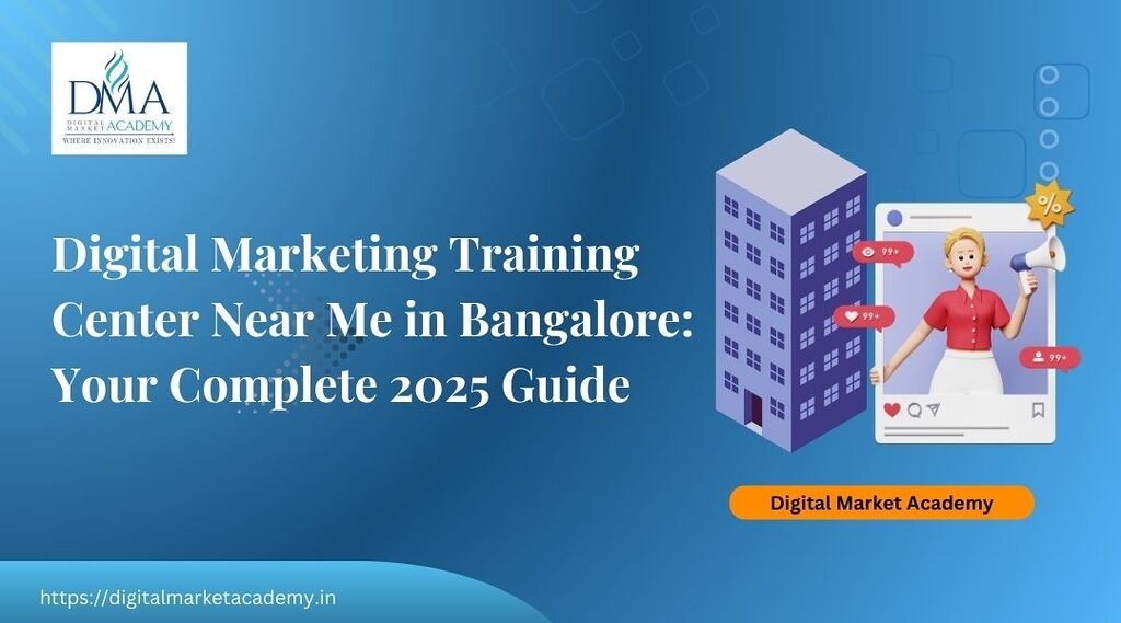 Digital marketing training center near me Bangalore – 2025 guide