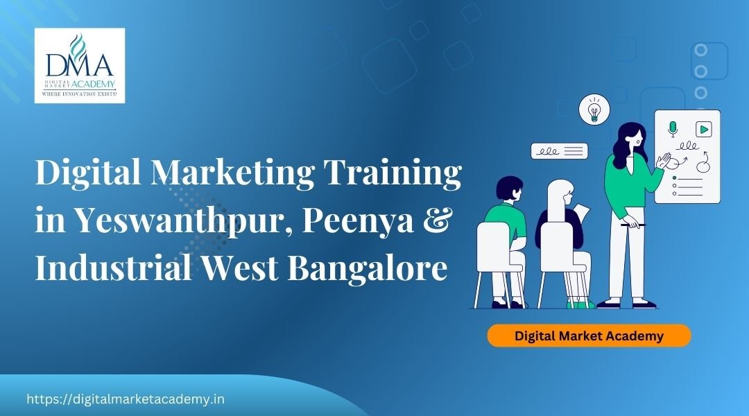 Digital marketing training Yeswanthpur & Peenya – West Bangalore industrial areas