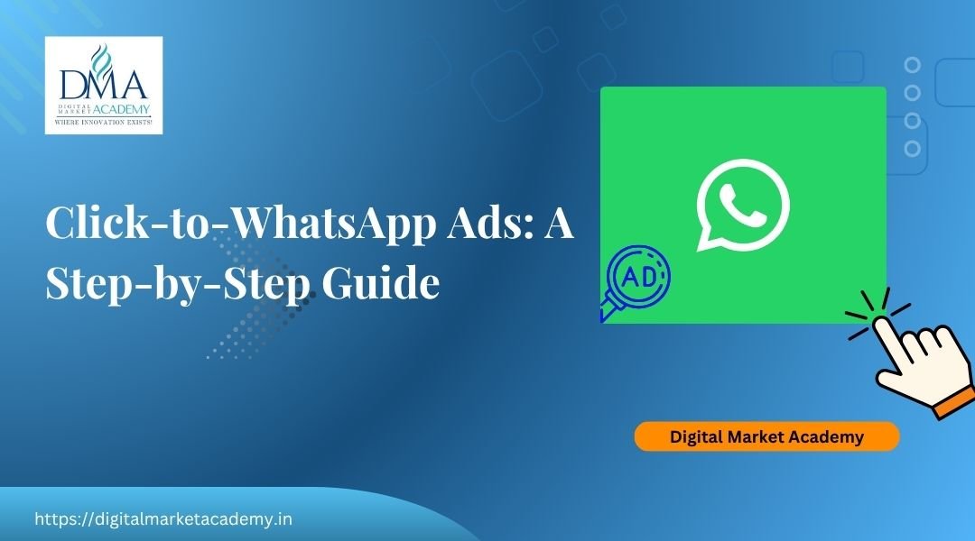 Click-to-WhatsApp ads step-by-step guide by Digital Market Academy