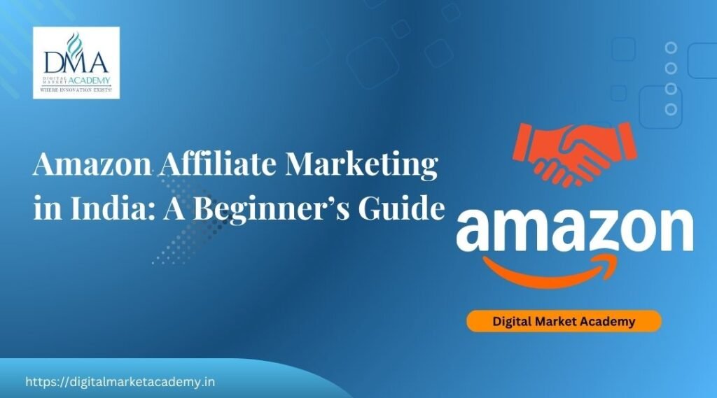 Amazon affiliate marketing in India beginners guide by Digital Market Academy