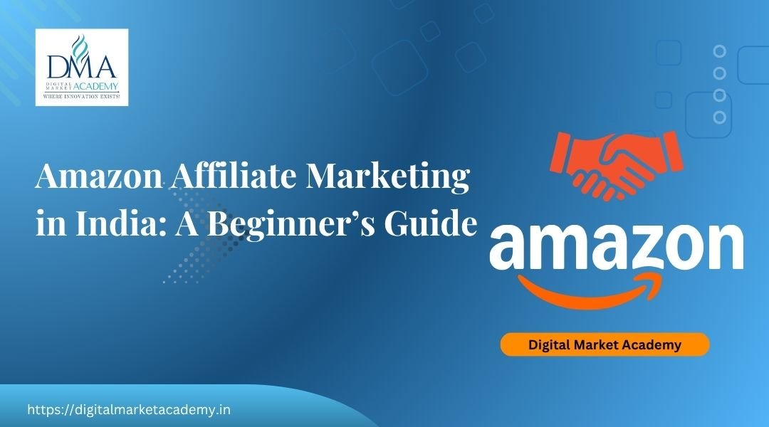 Amazon affiliate marketing in India beginners guide by Digital Market Academy