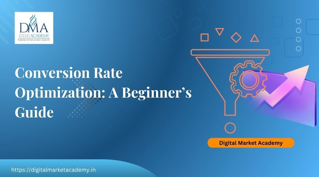 Conversion rate optimization CRO beginners guide by Digital Market Academy