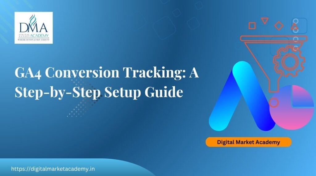 GA4 conversion tracking setup step-by-step guide by Digital Market Academy