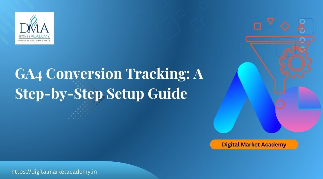 GA4 conversion tracking setup step-by-step guide by Digital Market Academy