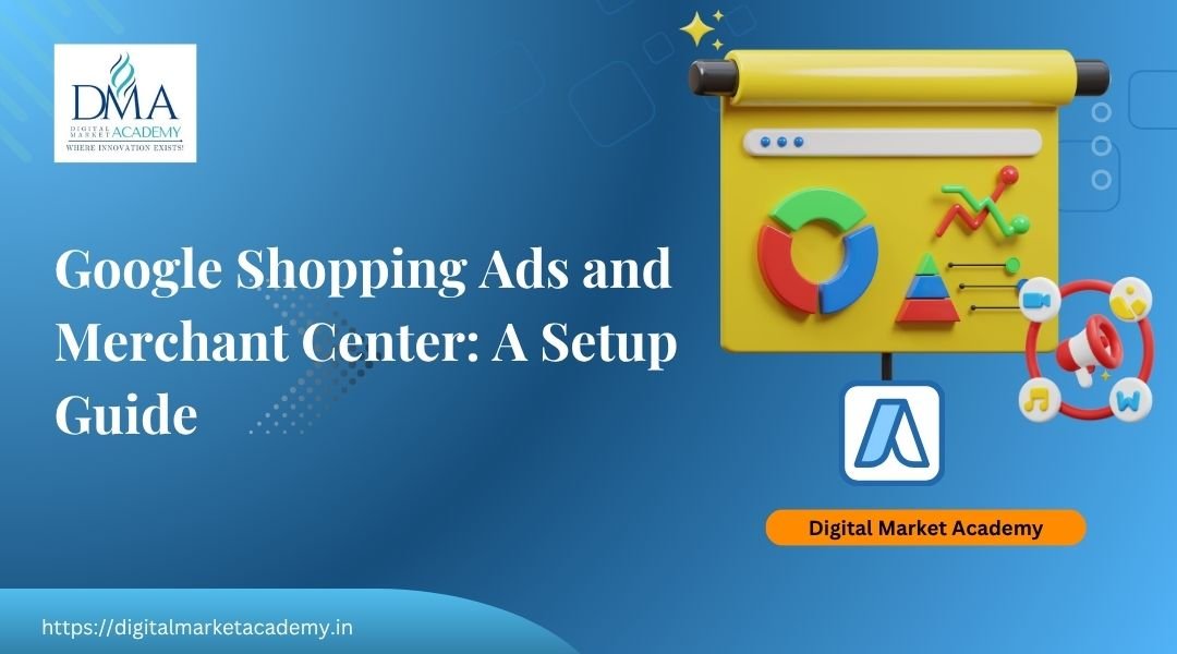 Google Shopping ads and Merchant Center setup guide by Digital Market Academy