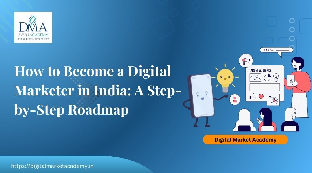 How to become a digital marketer in India roadmap by Digital Market Academy