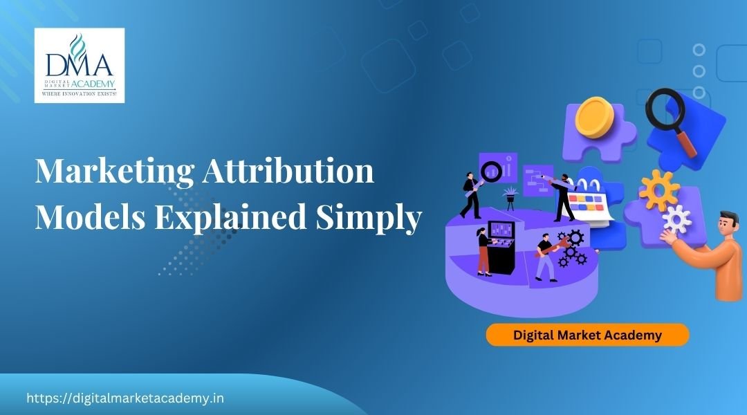 Marketing attribution models explained by Digital Market Academy