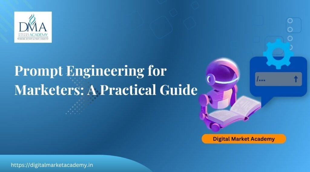 Prompt engineering for marketers practical guide by Digital Market Academy