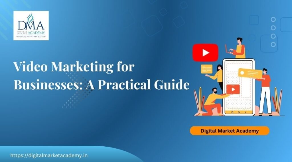 Video marketing guide for businesses by Digital Market Academy