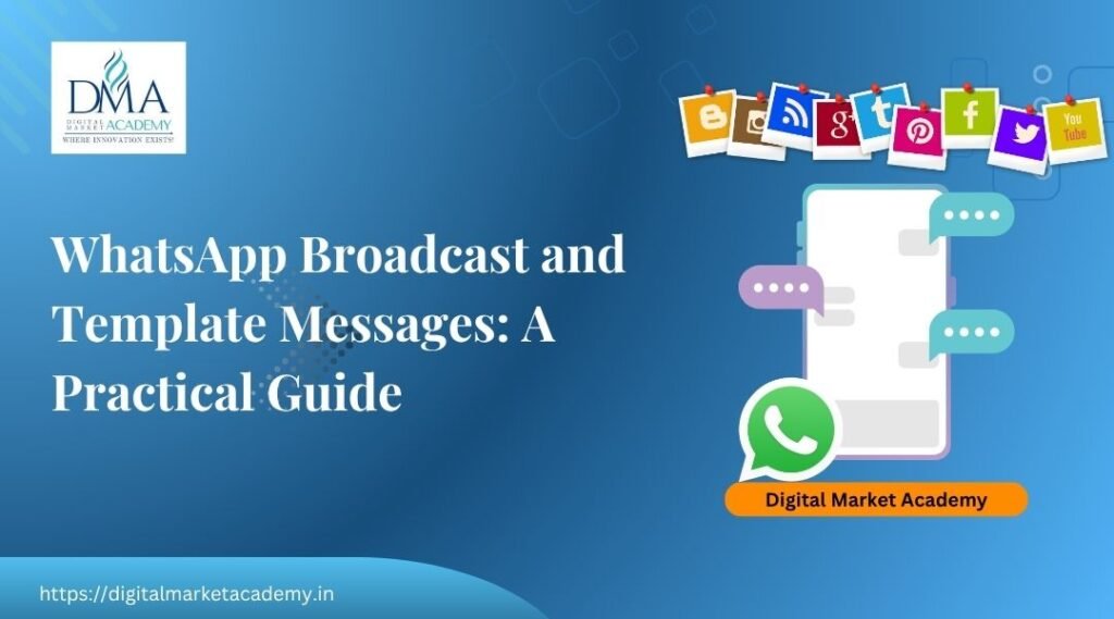 WhatsApp broadcast and template messages guide by Digital Market Academy