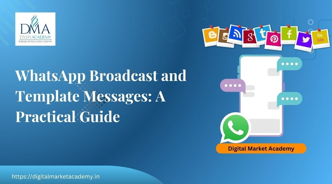 WhatsApp broadcast and template messages guide by Digital Market Academy
