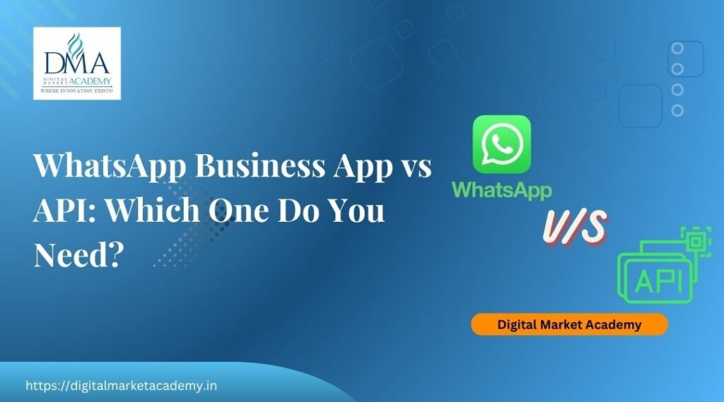 WhatsApp Business App vs API comparison by Digital Market Academy
