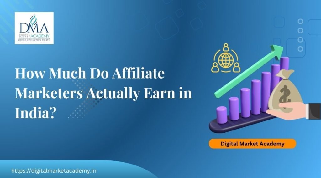 Affiliate marketing income in India, honest guide by Digital Market Academy