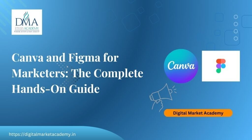 Canva and Figma for marketers hands-on guide by Digital Market Academy