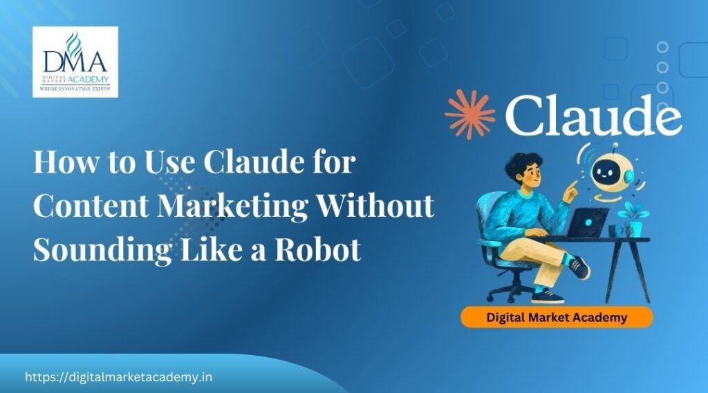 How to use Claude for content marketing by Digital Market Academy