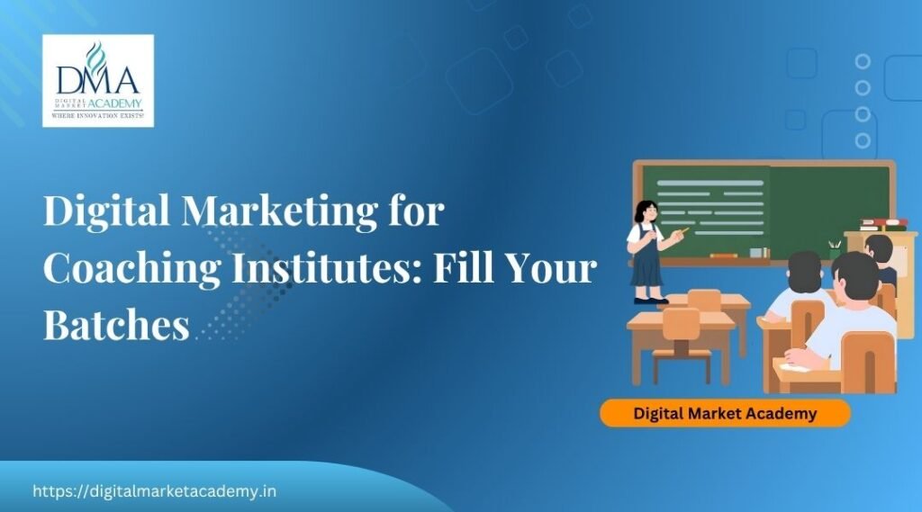 Digital marketing for coaching institutes in India guide by Digital Market Academy
