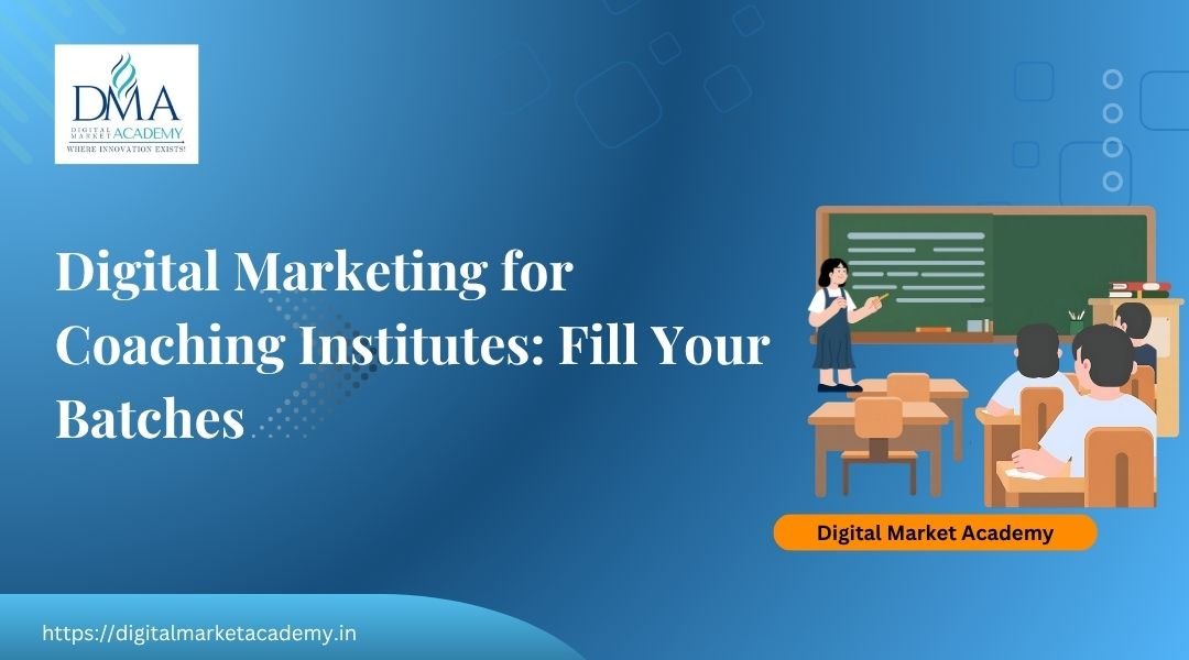 Digital marketing for coaching institutes in India guide by Digital Market Academy