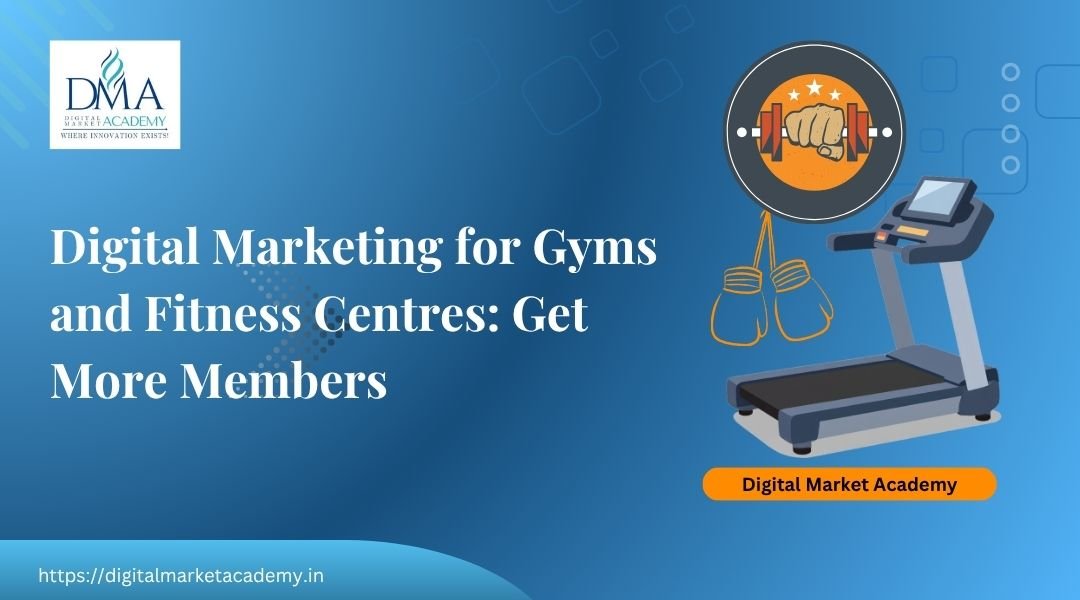 Digital marketing for gyms and fitness centres in India guide by Digital Market Academy