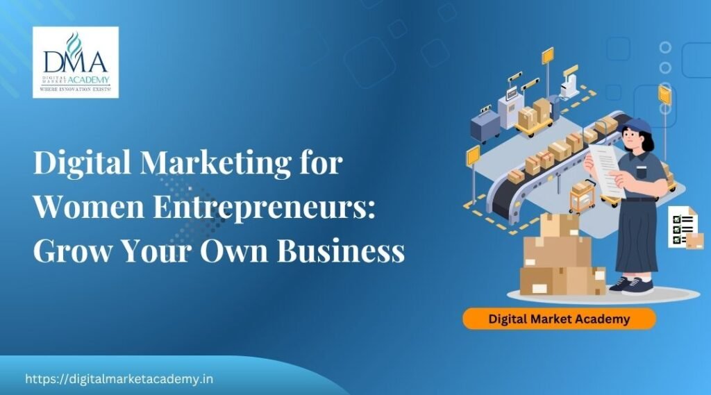 Digital marketing for women entrepreneurs in India, guide by Digital Market Academy