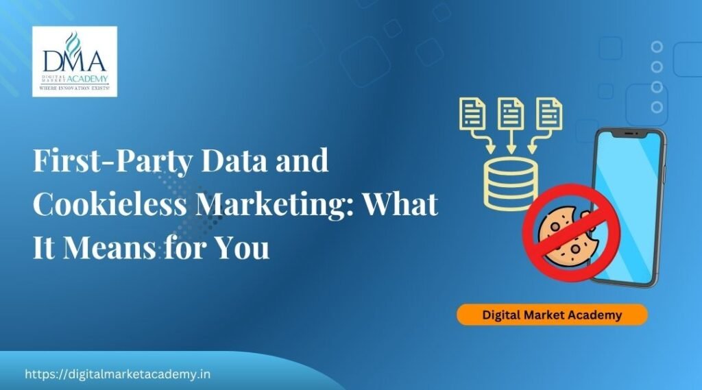 First-party data and cookieless marketing in India guide by Digital Market Academy