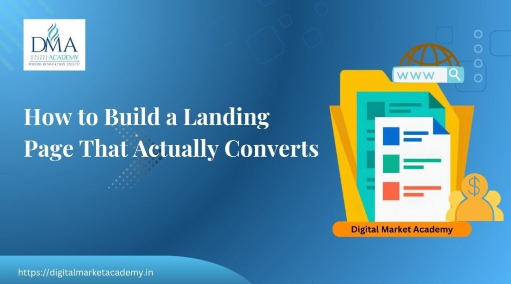 How to build high-converting landing pages, guide by Digital Market Academy Bangalore
