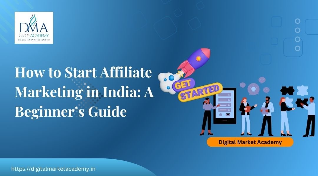 How to start affiliate marketing in India, beginner guide by Digital Market Academy