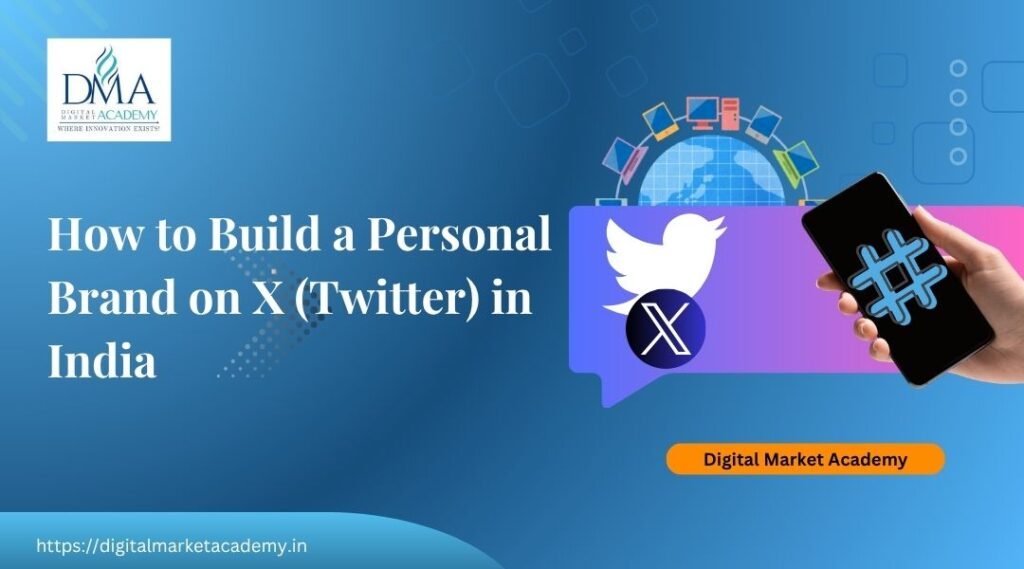 How to build a personal brand on X Twitter in India by Digital Market Academy