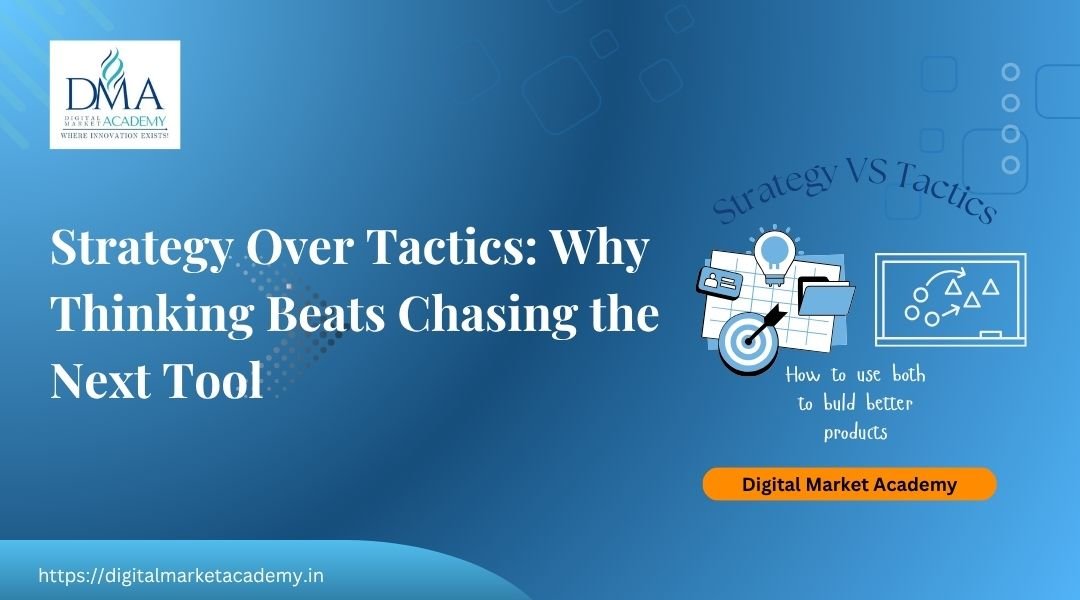 Marketing strategy over tactics explained by Digital Market Academy