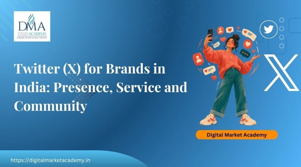 Twitter X for brands in India, presence, service and community, by Digital Market Academy