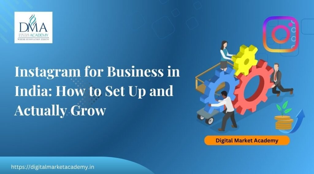 Instagram for business in India, from account setup to real growth, for small and home businesses
