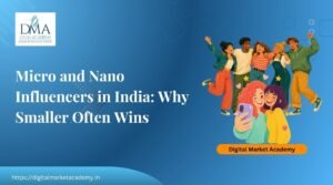 Micro and Nano Influencers in India: Why Smaller Often Wins